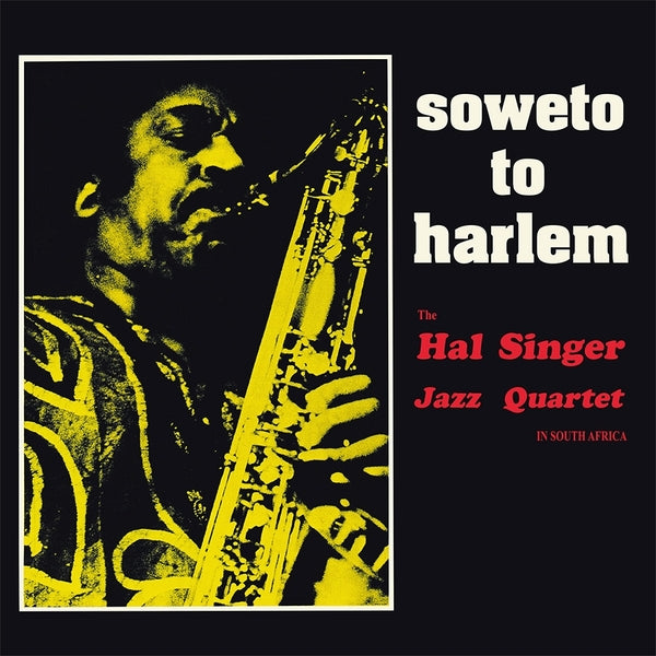 HAL SINGER JAZZ QUARTET - Soweto To Harlem [Vinyl] (ONLINE ORDER ONLY)