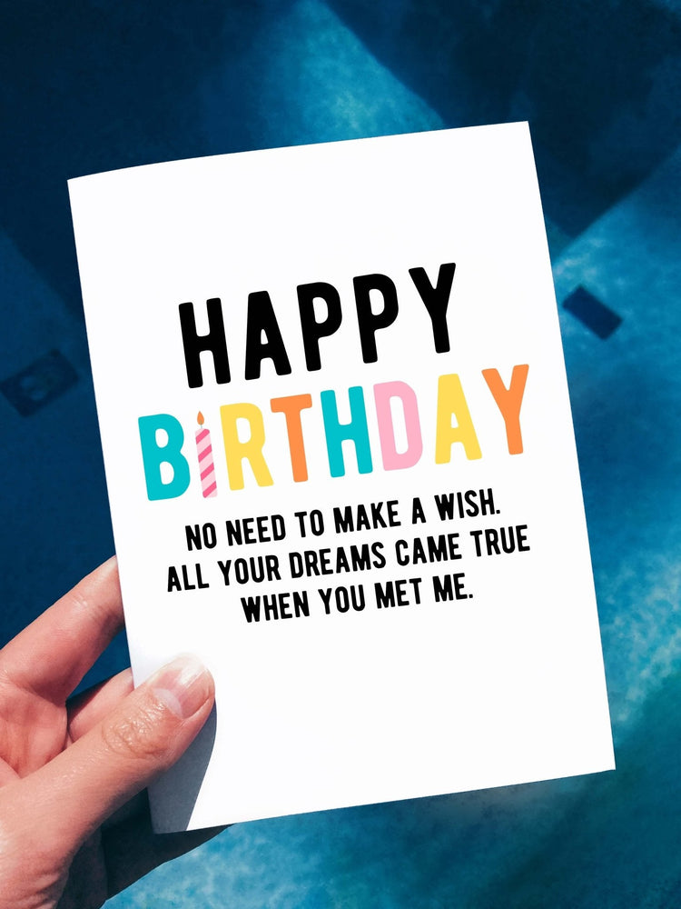 Happy Birthday No Need To Make A Wish All Your Dreams Came True When You Met Me Birthday Card (Online Order Only)