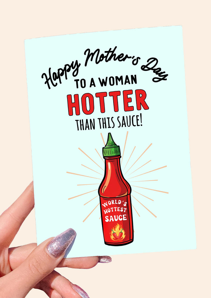 Happy Mother's day To A Woman Hotter Than This Sauce Card (Online Order Only)
