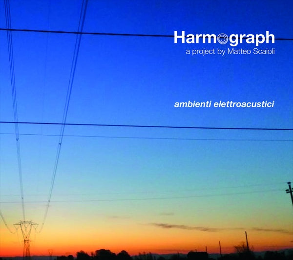 HARMOGRAPH/MATTEO SCAIOLI - Ambienti Elettroacustici [CD] (ONLINE ORDER ONLY)