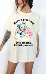 Have a Great Day Funny Shirt – Sarcastic Bear Funny Graphic Tee (ONLINE ORDER ONLY)