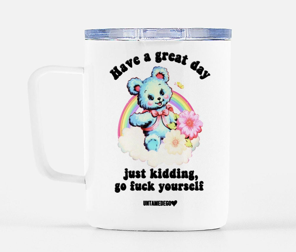 Have A Great Day Just Kidding Mug (Online Order Only)