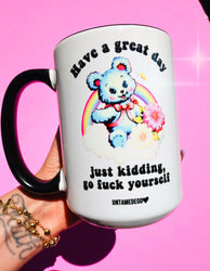 Have A Great Day Just Kidding Mug (Online Order Only)