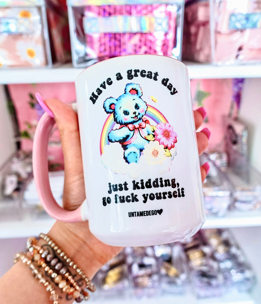 Have A Great Day Just Kidding Mug (Online Order Only)