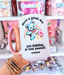 Have A Great Day Just Kidding Mug (Online Order Only)