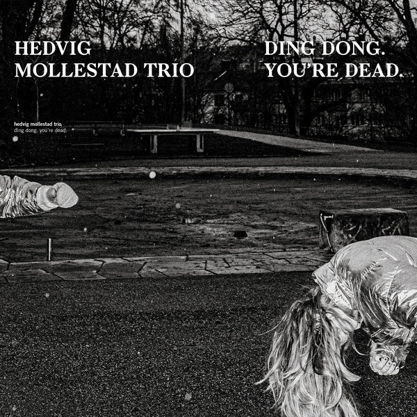HEDVIG MOLLESTAD TRIO - Ding Dong. You're Dead. [CD] (ONLINE ORDER ONLY)