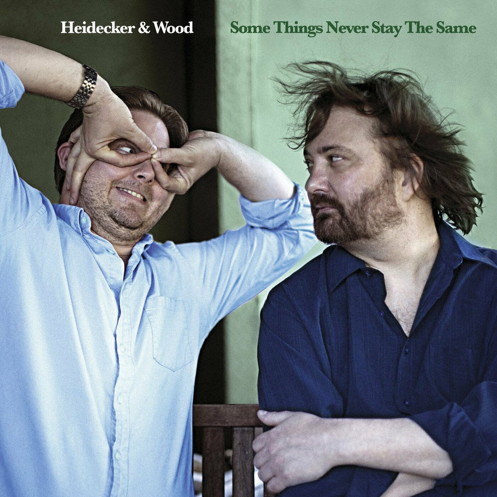 Heidecker & Wood - Some Things Never Stay The Sam e [CD] (ONLINE ORDER ONLY)