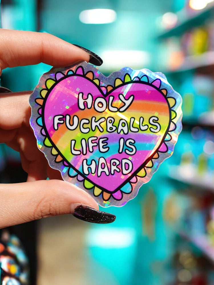 Holy Fuckballs Life Is Hard Sticker (Online Order Only)