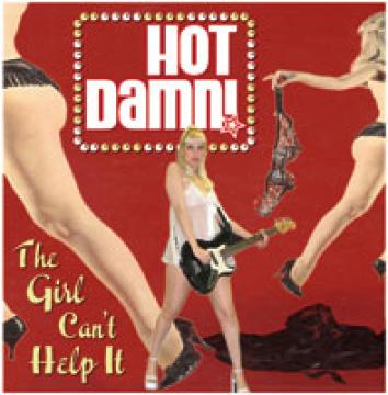 Hot Damn! - Girl Can't Help It, The [CD] (ONLINE ORDER ONLY)