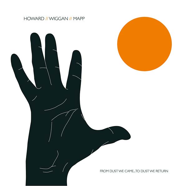 HOWARD/WIGGAN/MAPP - From Dust We Came... To Dust We Return [Vinyl] (ONLINE ORDER ONLY)