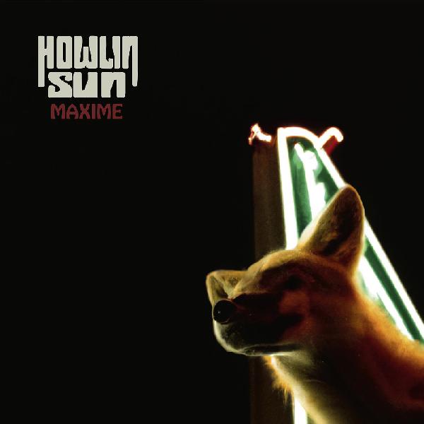 Howlin' Sun - Maxime [Vinyl] (ONLINE ORDER ONLY)