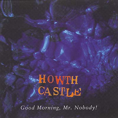 HOWTH CASTLE - Good Morning, Mr. Nobody [CD] (ONLINE ORDER ONLY)