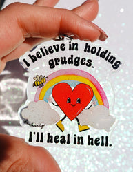 I Believe In Holding Grudges I'll Heal In Hell Keychain (Online Order Only)