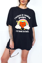 I Believe In Holding Grudges I'll Heal In Hell Unisex Tee (ONLINE ORDER ONLY)