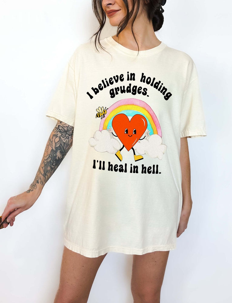 I Believe In Holding Grudges I'll Heal In Hell Unisex Tee (ONLINE ORDER ONLY)