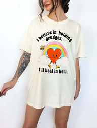 I Believe In Holding Grudges I'll Heal In Hell Unisex Tee (ONLINE ORDER ONLY)