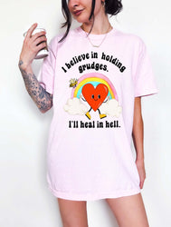 I Believe In Holding Grudges I'll Heal In Hell Unisex Tee (ONLINE ORDER ONLY)