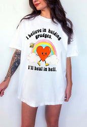 I Believe In Holding Grudges I'll Heal In Hell Unisex Tee (ONLINE ORDER ONLY)
