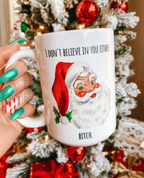 I Don't Believe In You Either Santa Christmas Mug (ONLINE ORDER ONLY)
