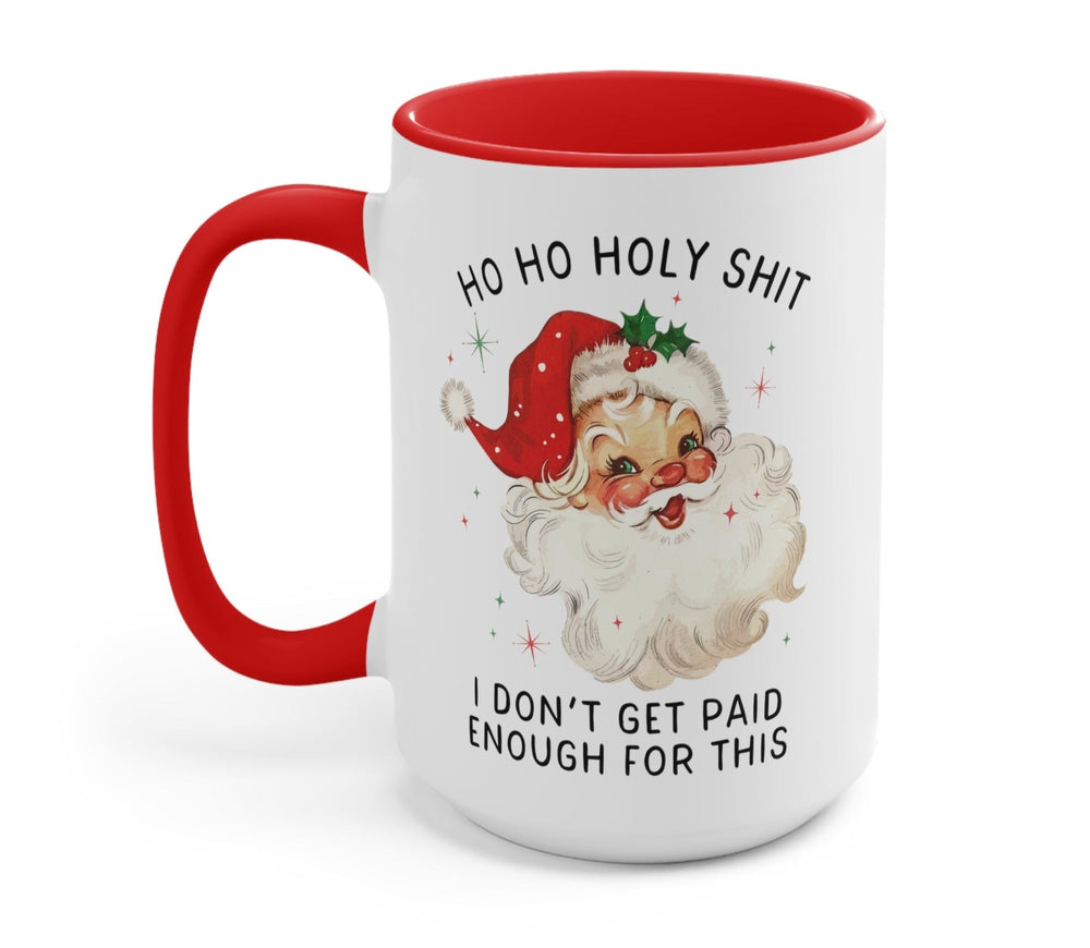 I Don't Get Paid Enough For This Funny Santa Mug (ONLINE ORDER ONLY)