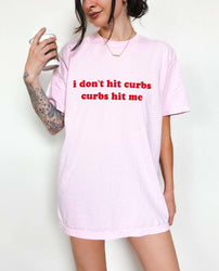 I Don't Hit Curbs Tee (ONLINE ORDER ONLY)