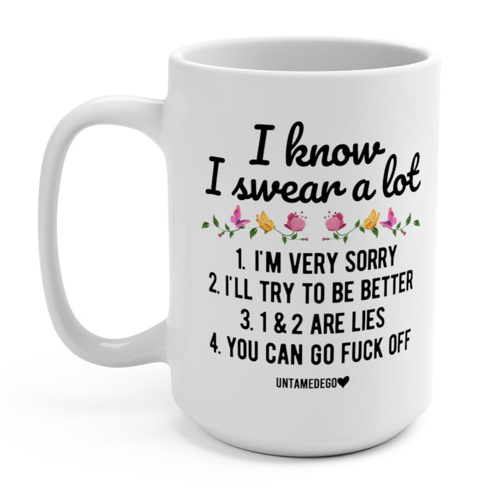 I Know I Swear A Lot 15oz Mug (ONLINE ORDER ONLY)