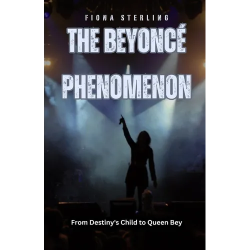 The Beyoncé Phenomenon: From Destiny's Child to Queen Bey - Paperback (ONLINE ORDER ONLY)