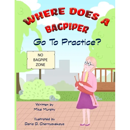 Where Does A Bagpiper Go To Practice - Paperback (ONLINE ORDER ONLY)