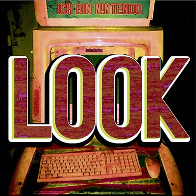 ICH BIN N!NTENDO - Look [Vinyl] (ONLINE ORDER ONLY)