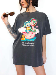 I'll Be Choosing Violence Today Tee (ONLINE ORDER ONLY)