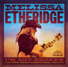 Melissa Etheridge - I'm Not Broken: Live Topeka Correctional Facility [2 LP] [Vinyl] (ONLINE ORDER ONLY)