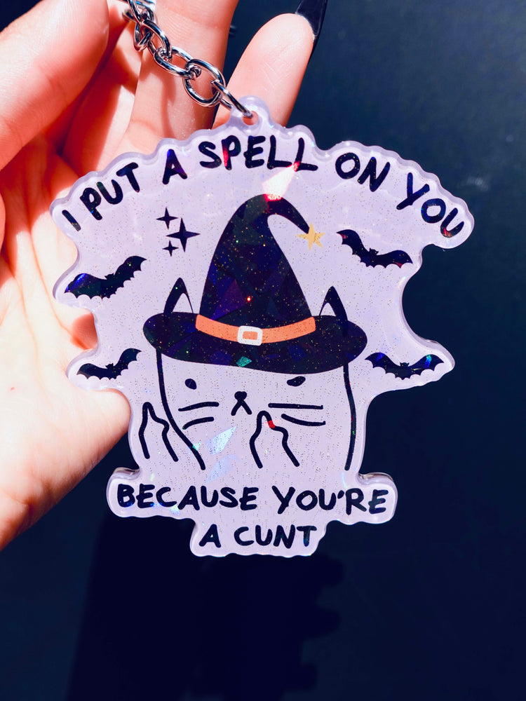 I Put A Spell On You Because You're A Cunt Holographic Keychain (Online Order Only)