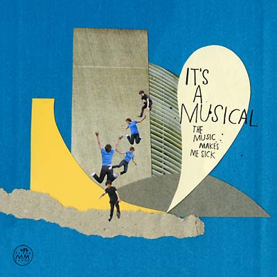 IT'S A MUSICAL - The Music Makes Me Sick [CD] (ONLINE ORDER ONLY)