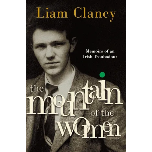 The Mountain of the Women: Memoirs of an Irish Troubadour - Paperback (ONLINE ORDER ONLY)