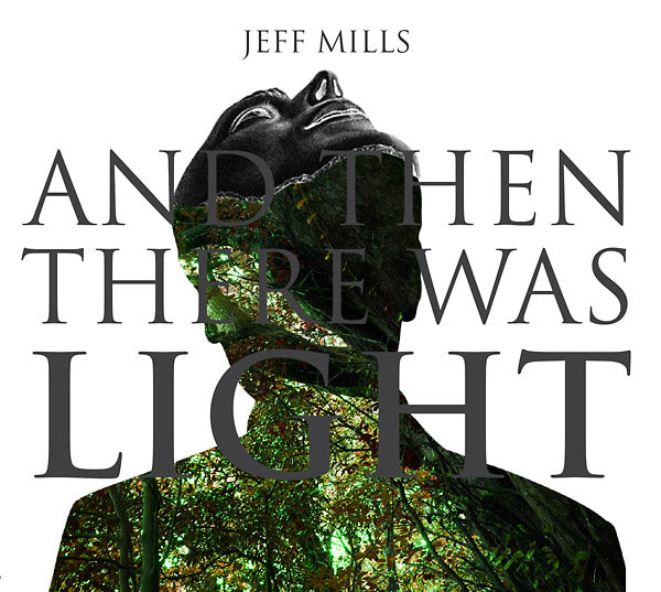 JEFF MILLS - And Then There Was Light [CD] (ONLINE ORDER ONLY)