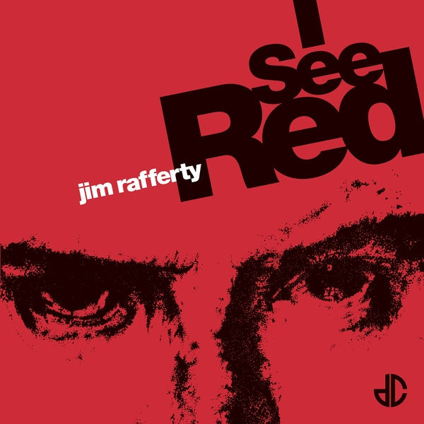 JIM RAFFERTY - I See Red [Vinyl] (ONLINE ORDER ONLY)