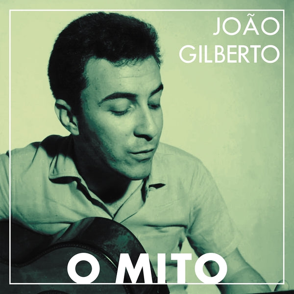 Joao Gilberto - O Mito [Vinyl] (ONLINE ORDER ONLY)