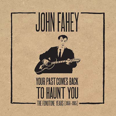 John Fahey - Your Past Comes Back To Haunt You [CD] (ONLINE ORDER ONLY)