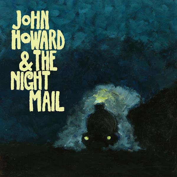 JOHN HOWARD & THE NIGHT MAIL - John Howard & The Night Mail [CD] (ONLINE ORDER ONLY)