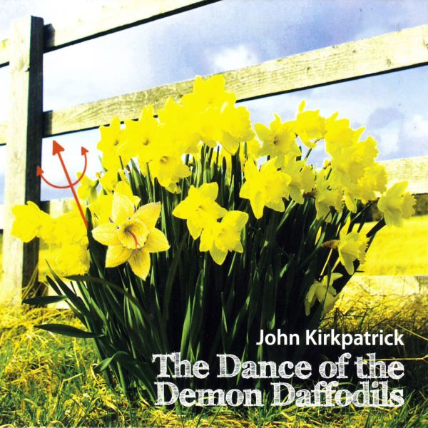 John Kirkpatrick - The Dance Of The Demon Daffodils [CD] (ONLINE ORDER ONLY)