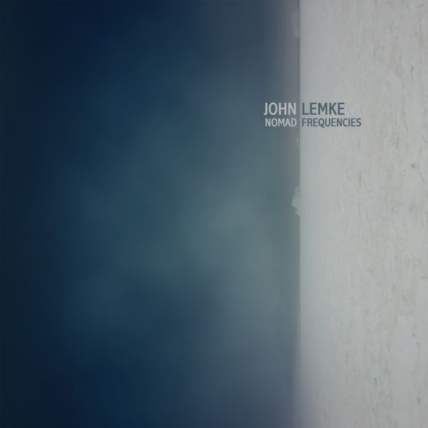John Lemke - Nomad Frequencies [CD] (ONLINE ORDER ONLY)