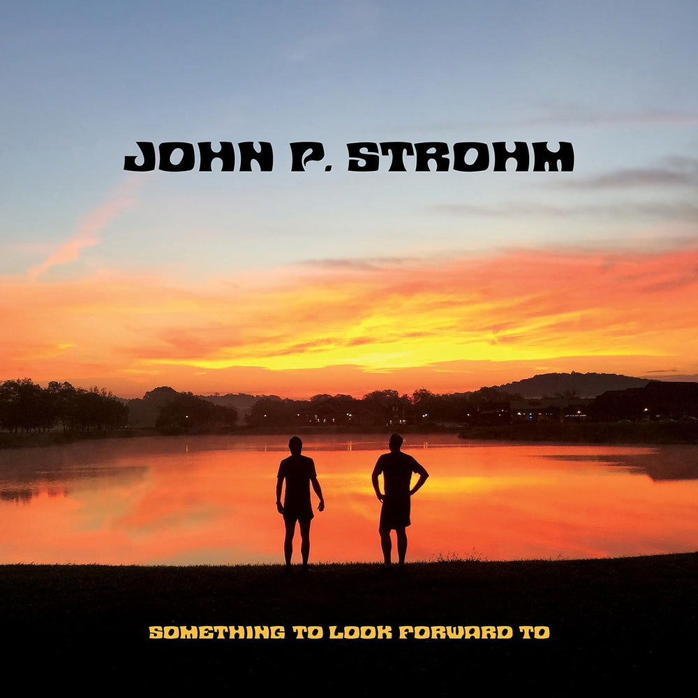 John P. Strohm - Something To Look Forward To [CD] (ONLINE ORDER ONLY)