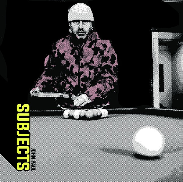 JOHN PAUL - Subjects [Vinyl] (ONLINE ORDER ONLY)