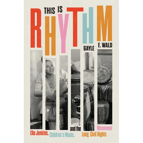 This Is Rhythm: Ella Jenkins, Children's Music, and the Long Civil Rights Movement - Hardcover (ONLINE ORDER ONLY)