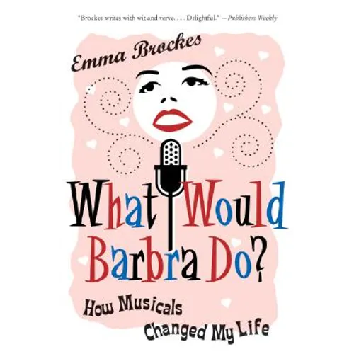 What Would Barbra Do?: How Musicals Changed My Life - Paperback (ONLINE ORDER ONLY)