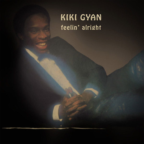 Kiki Gyan - Feelin' Alright [Vinyl] (ONLINE ORDER ONLY)
