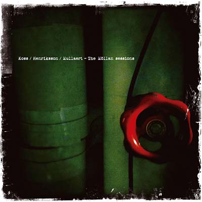 KOSS/HENRIKSSON/MULLAERT - The Mollan Sessions [CD] (ONLINE ORDER ONLY)