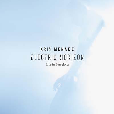 KRIS MENACE - Electric Horizon: Live in Barcelona [CD] (ONLINE ORDER ONLY)
