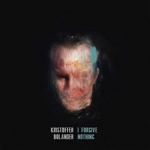 KRISTOFFER BOLANDER - I Forgive Nothing [Vinyl] (ONLINE ORDER ONLY)