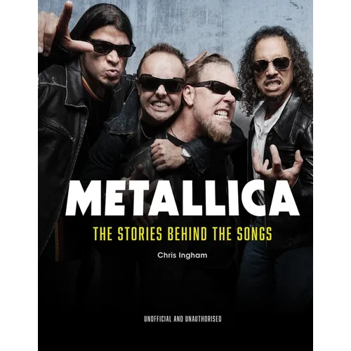 Metallica: The Stories Behind the Songs - Hardcover (ONLINE ORDER ONLY)